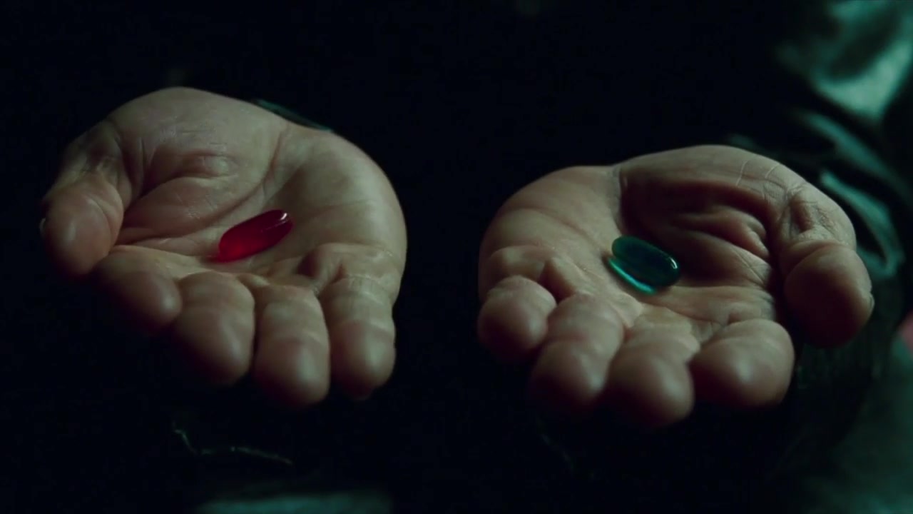 The Matrix red-pill / blue-pill scene